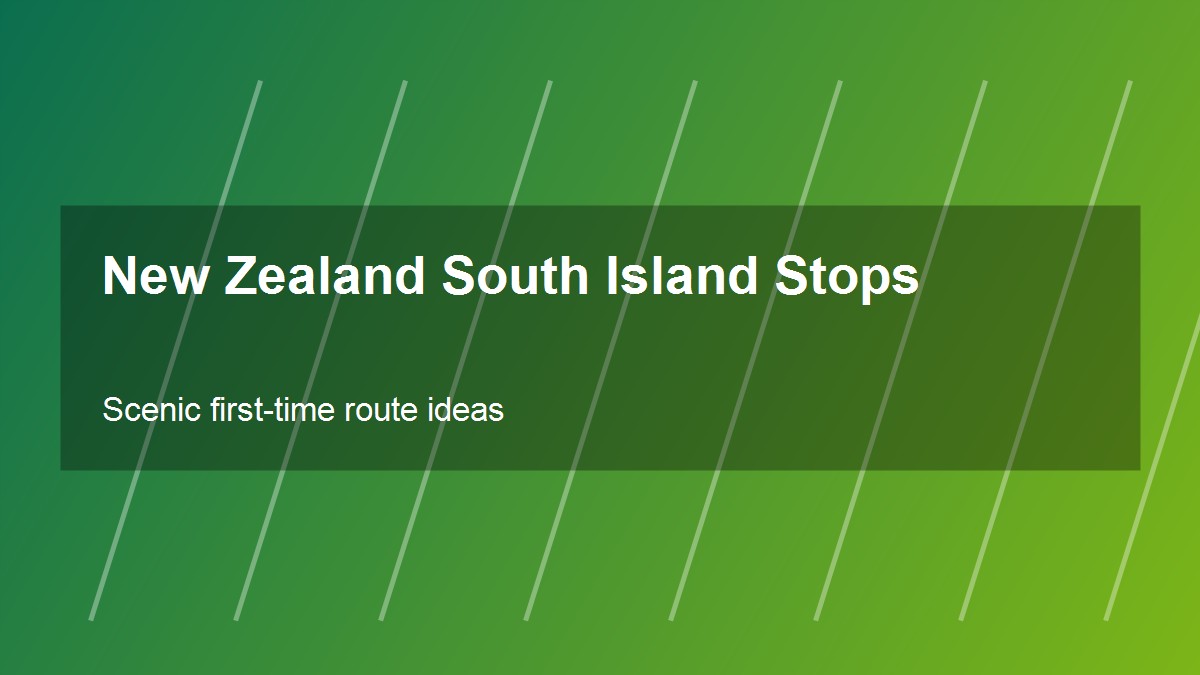 New Zealand South Island Stops for First-Time Visitors