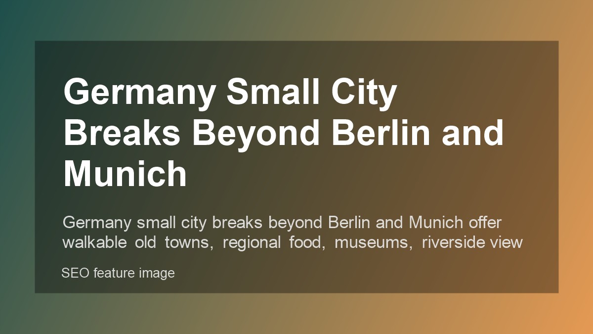 Germany Small City Breaks Beyond Berlin and Munich